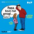 »Papa, Kevin hat gesagt…«