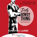 Dirty Rowdy Thing - Weil ich dich will