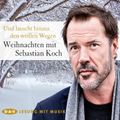 Und lauscht hinaus den weißen Wegen. Weihnachten mit Sebastian Koch