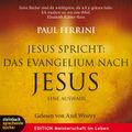 Jesus spricht: Das Evangelium nach Jesus. Ein neues Testament für unsere Zeit (Gekürzt)