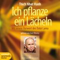 Ich pflanze ein Lächeln - Mit einem Vorwort des Dalai Lama (Ungekürzt)