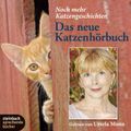 Das neue Katzenhörbuch - Noch mehr Katzengeschichten