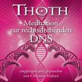 MEISTER THOTH - Meditation zur rechtsdrehenden DNA (mit klangenergetischer Musik)