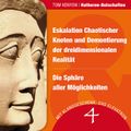 Eskalation Chaotischer Knoten und Demontierung der dreidimensionalen Realität & Die Sphäre aller Möglichkeiten