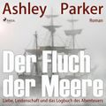 Der Fluch der Meere - Liebe, Leidenschaft und das Logbuch des Abenteuers (Ungekürzt)