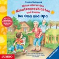 Meine allerersten Minutengeschichten und Lieder. Bei Oma und Opa