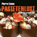 Pastetenlust (Ungekürzt)