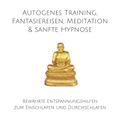 Autogenes Training, Fantasiereisen, Meditation & sanfte Hypnose