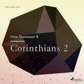 Corinthians 2 - The New Testament 8 (Unabridged)