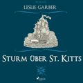 Sturm über St. Kitts (Ungekürzt)