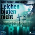 Leichen bluten nicht - Rolando Benito 6 (Ungekürzt)