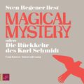 Magical Mystery oder: Die Rückkehr des Karl Schmidt