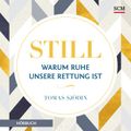 Still - Warum Ruhe unsere Rettung ist