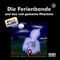 Die Ferienbande und das voll gemeine Phantom