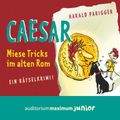 Caesar - miese Tricks im alten Rom. Ein Rätselkrimi