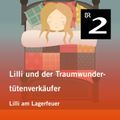 Lilli und der Traumwundertütenverkäufer: Lilli am Lagerfeuer