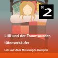 Lilli und der Traumwundertütenverkäufer: Lilli auf dem Mississippi-Dampfer