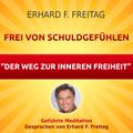 Frei von Schuldgefühlen - Der Weg zur inneren Freiheit