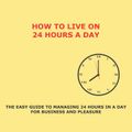 How to Live on 24 Hours a Day