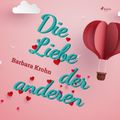 Die Liebe der anderen (Ungekürzt)