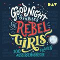 Good Night Stories for Rebel Girls – Teil 1: 100 außergewöhnliche Frauen