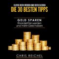 Clever Reich werden und reich bleiben Die 30 besten Tipps