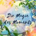 Die Magie des Moments – Entspannungsübung für Achtsamkeit