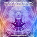 Tibetan Sound Healing - High Coherence Soundscapes for Meditation and Healing