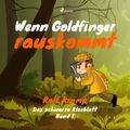 Wenn Goldfinger rauskommt - Das schwarze Kleeblatt, Band 1 (Ungekürzt)