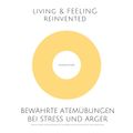 Bewährte Atemübungen bei Stress und Ärger