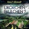 Likörchen, Paulchen? - Kurzkrimi aus der Eifel (Ungekürzt)