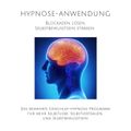 Hypnose-Anwendung: Blockaden lösen, Selbstbewusstsein stärken