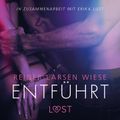 Entführt: Erika Lust-Erotik (Ungekürzt)