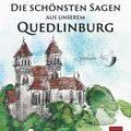 Die schönsten Sagen aus unserem Quedlinburg