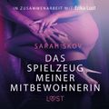 Das Spielzeug meiner Mitbewohnerin: Erotische Novelle (Ungekürzt)