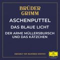 Aschenputtel / Das blaue Licht / Der arme Müllersbursch und das Kätzchen