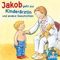 Jakob geht zur Kinderärztin - Jakob kann das schon alleine - Jakob und sein Töpfchen - Jakob, Haare waschen - Jakob ist wütend (Jakob, der kleine Bruder von Conni)