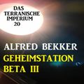 Das Terranische Imperium 20 - Geheimstation Beta III