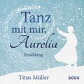 Tanz mit mir, Aurelia