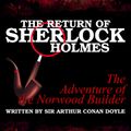 The Return of Sherlock Holmes - The Adventure of the Norwood Builder