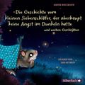 Der kleine Siebenschläfer:  Die Geschichte vom kleinen Siebenschläfer, der überhaupt keine Angst im Dunkeln hatte