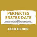 Perfektes erstes Date Gold Edition