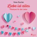 Liebe ist alles - Plädoyer für die Liebe