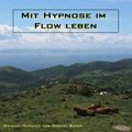 Mit Hypnose im Flow leben