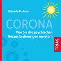 Corona - Wie Sie die psychischen Herausforderungen meistern