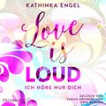 Love Is Loud – Ich höre nur dich (Love-Is-Reihe 1)