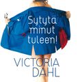 Sytytä minut tuleen!