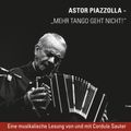 Piazzolla - Mehr Tango geht nicht