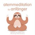 Atemmeditation für Anfänger