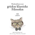 Wijsheid leren met Griekse Klassieke Filosofen 500 citaten